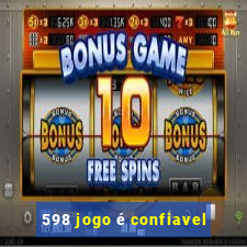 598 jogo é confiavel